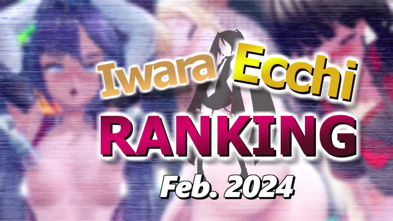【Iwara Ecchiランキング - 2024年2月号】【Iwara.tv Ecchi Ranking - Feb. 2024】【185M】
